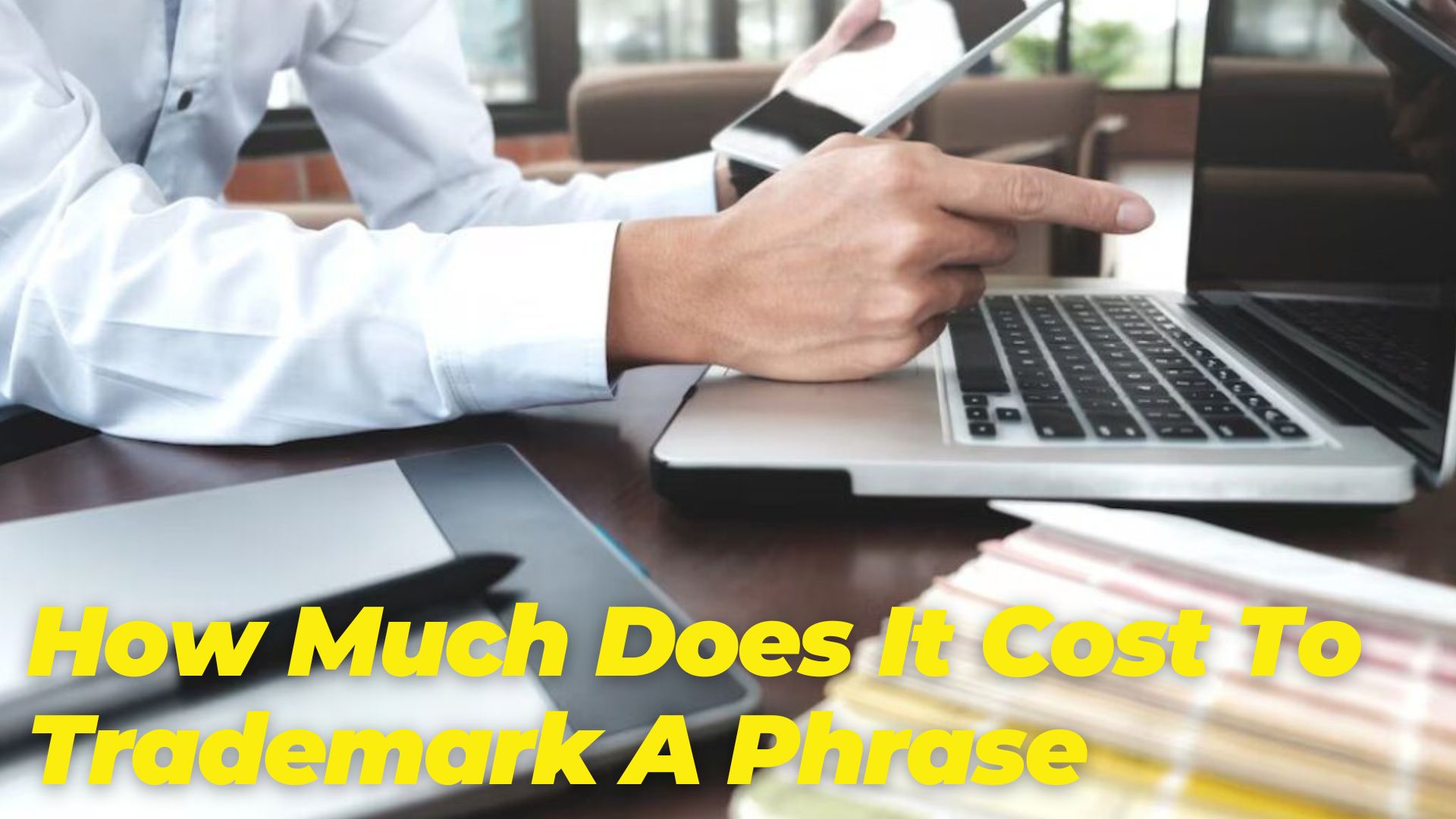 How Much Does It Cost To Trademark A Phrase?