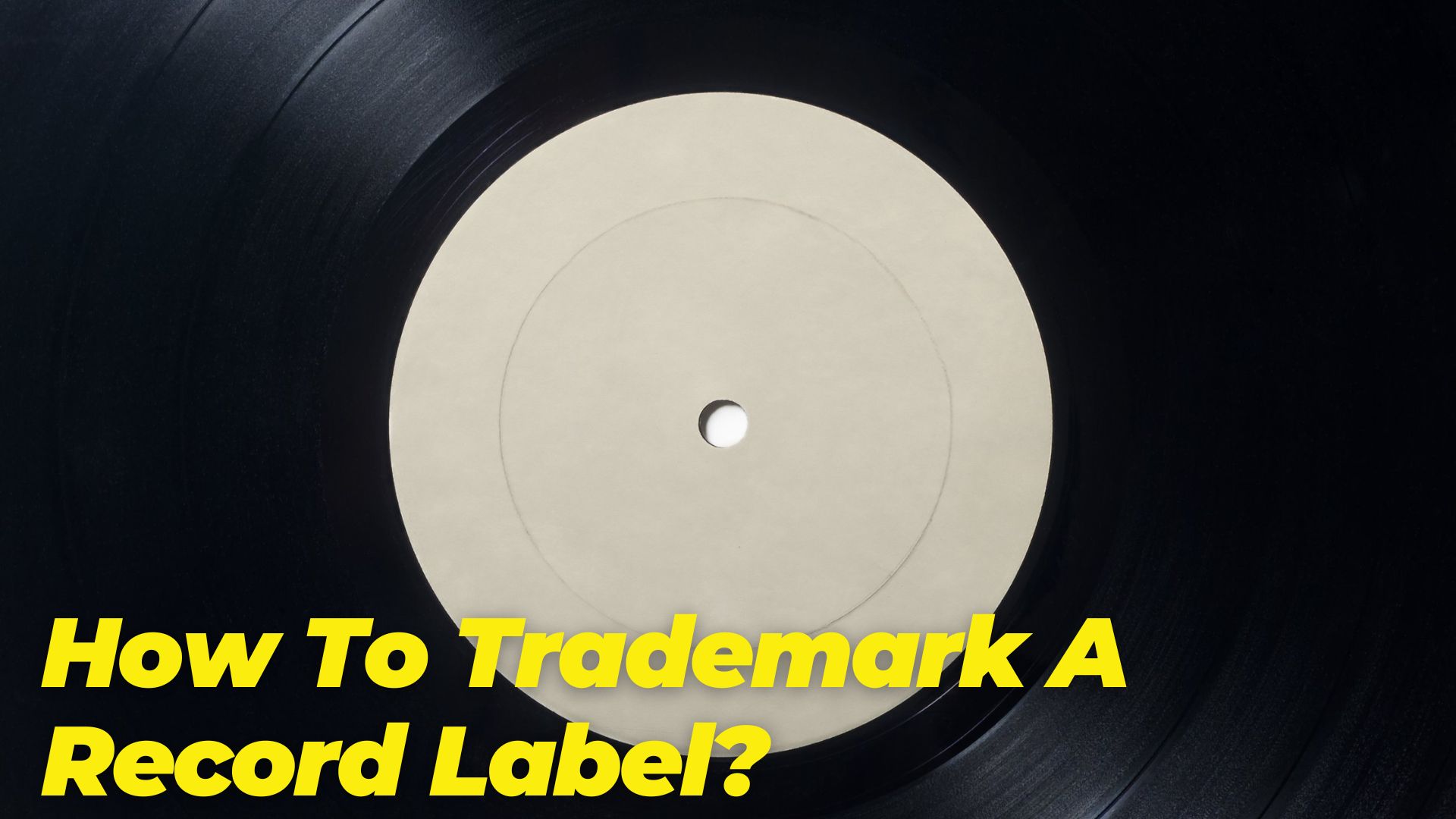 How To Trademark A Record Label?