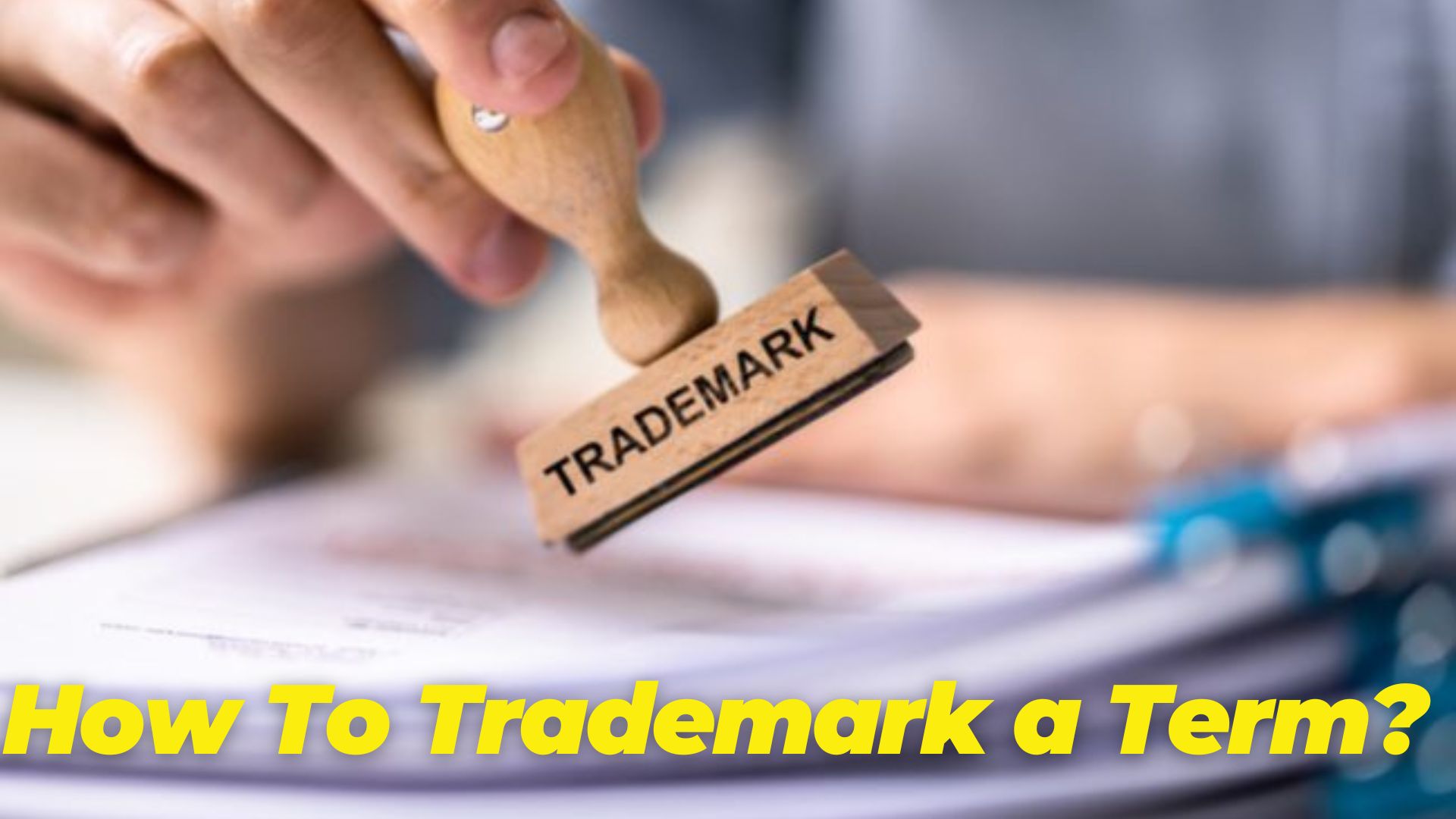 How To Trademark a Term