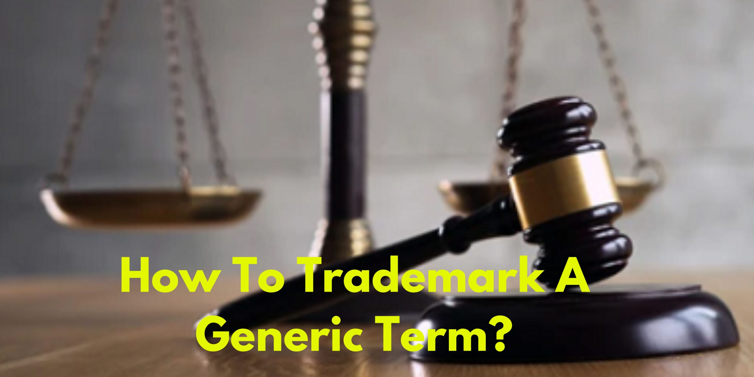How To Trademark A Generic Term?