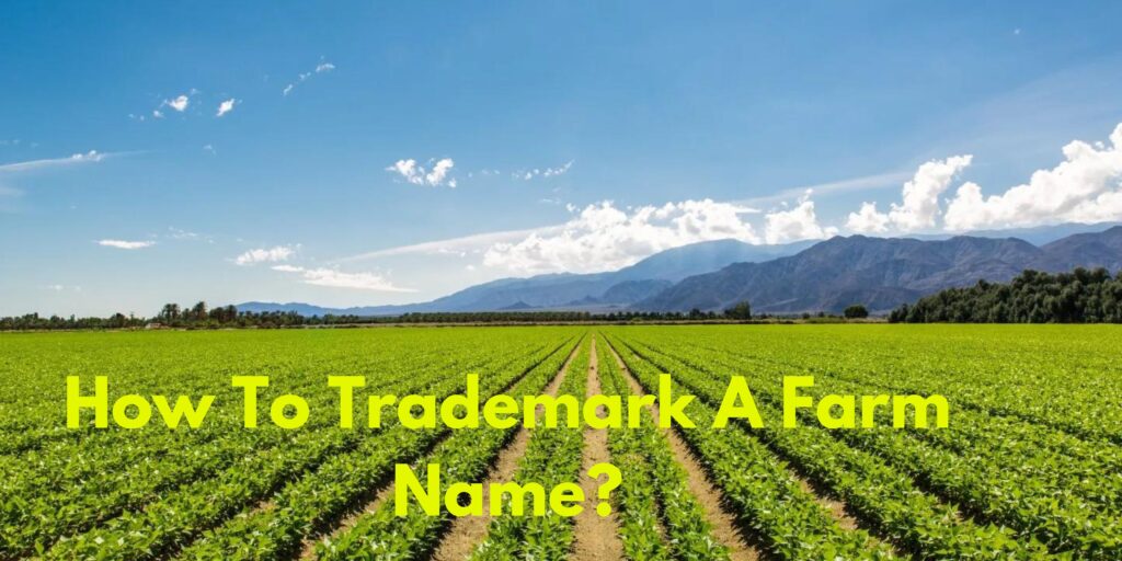 How To Trademark A Farm Name?
